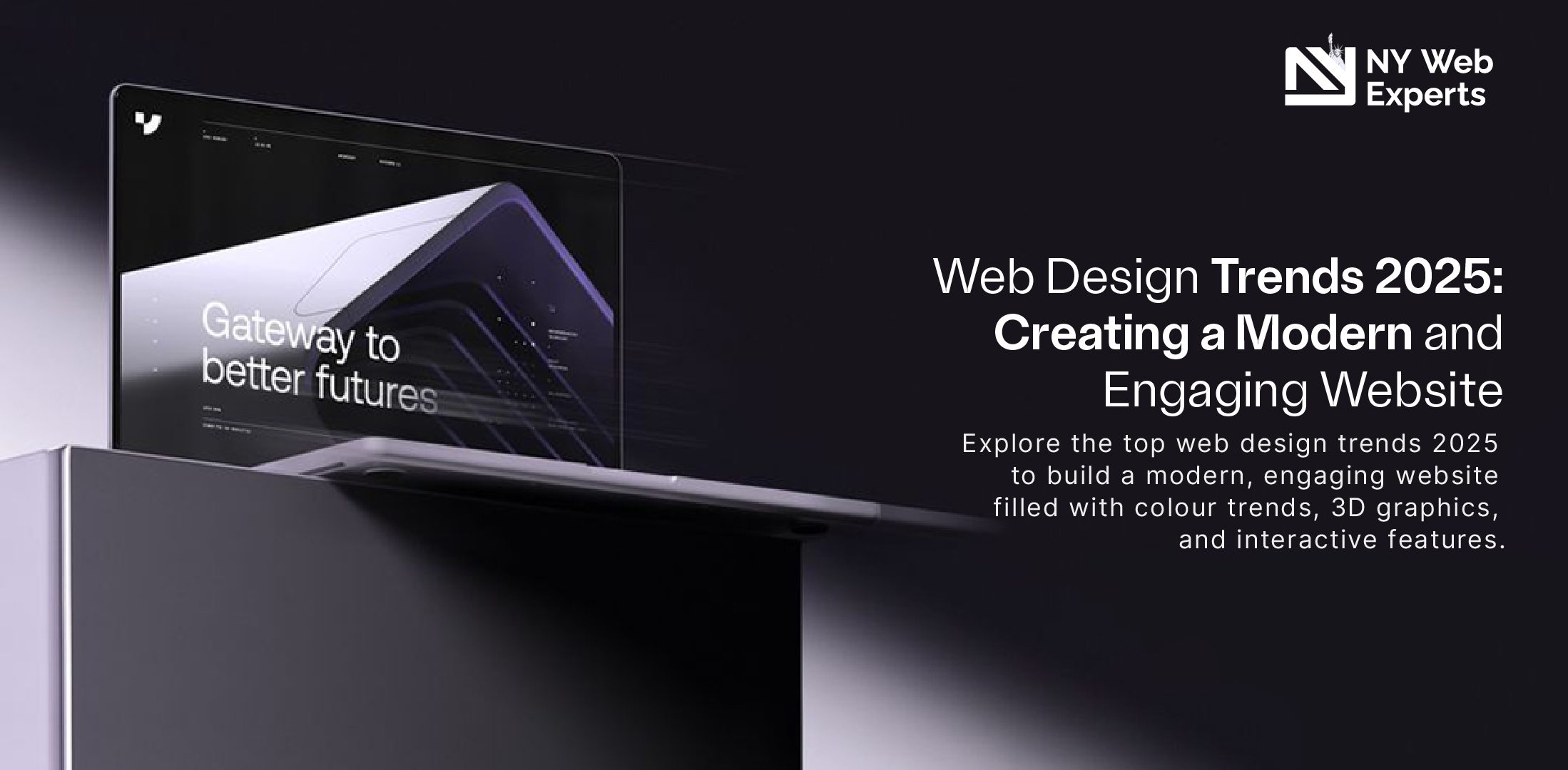 Web Design Trends 2025: Creating a Modern and Engaging Website